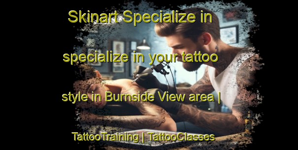 Skinart Specialize in specialize in your tattoo style in Burnside View area | TattooTraining | TattooClasses | SkinartTraining-United States
